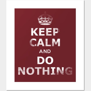 Keep Calm and Do Nothing Posters and Art